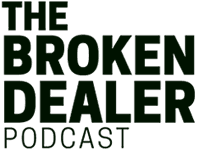 The Broken Dealer Podcast